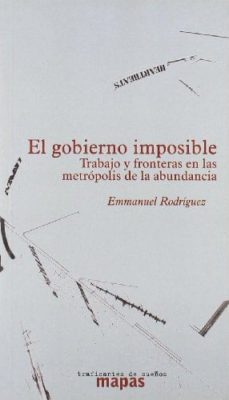 el gobierno imposible-emmanuel rodriguez-9788493398231