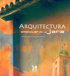 arquitectura popular de la jara-angel monterrubio perez-9788493651831