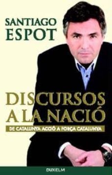 discursos a la nacio: de catalunya accio a força catalunya-santiago espot-9788493693831