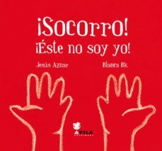 socorro ¡este no soy yo!-jesus aznar-9788493710231