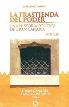 la trastienda del poder. una historia politica de gran canaria-mariano gambin-9788493785031