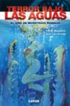 terror bajo las aguas: el cine de monstruos marinos-carlos burgaleta-jose luis viruete-9788493802431
