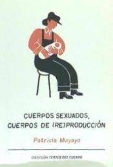 cuerpos sexuados, cuerpos de (re)produccion-9788493880231