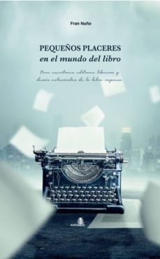 pequeños placeres en el mundo del libro-fran nuño-9788494124631