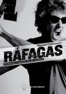 rafagas, vivencias y poesia de un rockero-marcelo champanier-9788494157431