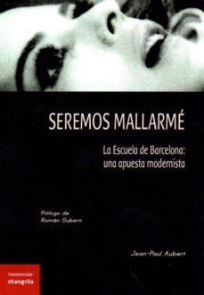 seremos mallarme: la escuela de barcelona: una apuesta progresista-jean paul aubert-9788494491931