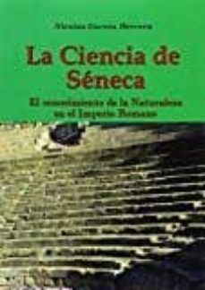 la ciencia de seneca: el conocimiento de la naturaleza en el imperio romano-nicolas garcia herrera-9788494535031