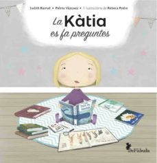la katia es fa preguntes-judith barrue-palma vazquez-9788494617331