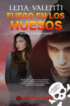 fuego en los huesos (hasta los huesos iii)-lena valenti-9788494626531