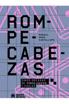 rompecabezas: cinco decadas de videojuegos y puzles-marçal mora cantallops-9788494714931