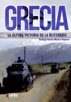grecia: la ultima victoria de la bltizkrieg-rodrigo garcia muñoz vaquero-9788494739231
