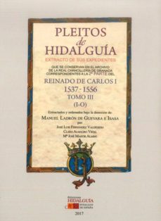 pleitos de hidalguia. extracto de sus expedientes que se conservan en el archivo de la real chancilleria de granada-manuel ladron de guevara e isasa-9788494784231