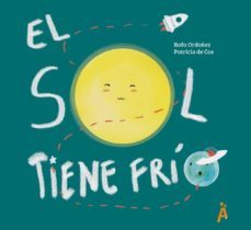 el sol tiene frio-rafa ordoñez-patricia de cos-9788494808531