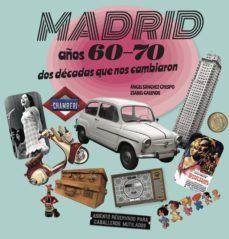 madrid años 60-70. dos decadas que nos cambiaron-angel sanchez crespo-isabel galende-9788494829031