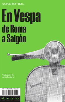 en vespa: de roma a saigon-giorgio bettinelli-9788494957031