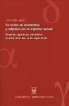 en torno al sustantivo y adjetivo en español actual: aspectos cog nitivos, semanticos y morfosintacticos y lexicogeneticos-gerad wotjak-9788495107831