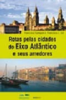rotas polas cidades do eixo atlantico e seus arredores-francisco sampaio-francisco gil-9788495364531