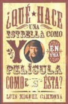 ¿que hace una estrella como yo en una pelicula como esta?-9788495602831