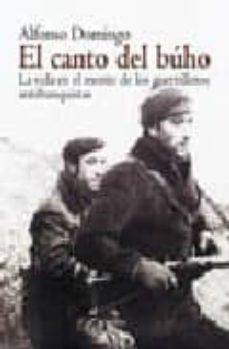 el canto del buho: la vida en el monte de los guerrilleros antifr anquistas-9788496052031
