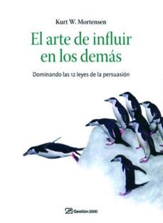 el arte de influir en los demas: dominando las 12 leyes de la per suasion-kurt w. mortensen-9788496426931