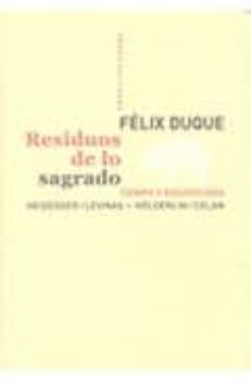 residuos de lo sagrado: tiempo y escatologia: heidegger / levinas - holderlin / celan-9788496775831