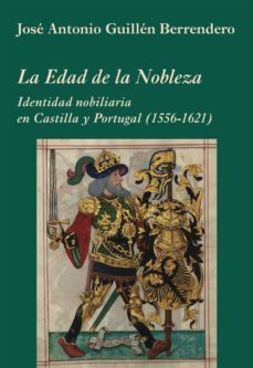 la edad de la nobleza-jose antonio guillen berrendero-9788496813731