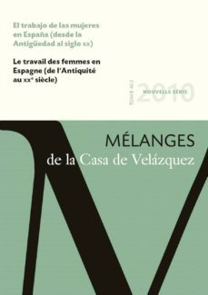 el trabajo de las mujeres en españa (desde la antiguedad al siglo xx) = le travail des femmes en espagne (de lantiquite au xx siecle) (bilingue español-frances)-9788496820531