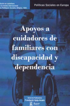 apoyos a cuidadores de familiares con discapacidad y dependencia: politicas sociales en europa - 38-fernando fantova-demetrio casao-9788496913431