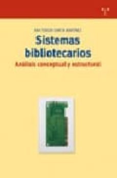 sistemas bibliotecarios: analisis conceptual y estructural-ana teresa garcia martinez-9788497042031