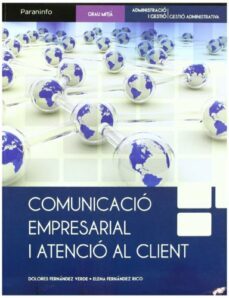 comunicacio empresarial i atencio al client (ciclos formativos de grado medio)-dolores fernandez verde-elena fernandez rico-9788497328531
