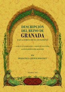 descripcion del reino de granada (ed. facsimil)-francisco jose simonet-9788497612531