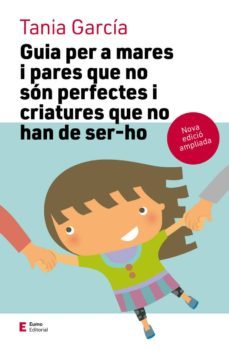 guia per a mares i pares que no són perfectes i criatures que no han de ser-ho (ebook)-tania garcia-9788497666831