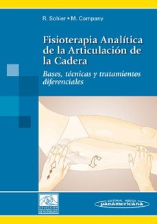 FISIOTERAPIA ANALITICA DE LA ARTICULACION DE LA CADERA: BASES, TE CNICAS Y TRATAMIENTOS DIFERENCIALES