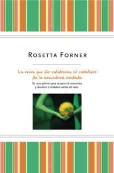 la reina que dio calabazas al caballero de la armadura oxidada: u n curso practico para recuperar la autoestima y descubrir el verdadero sentido del amor-9788498673531
