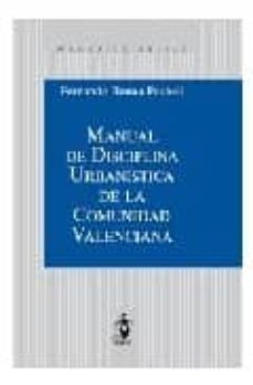 manual de disciplina urbanistica de la comunidad valenciana.-9788498900231