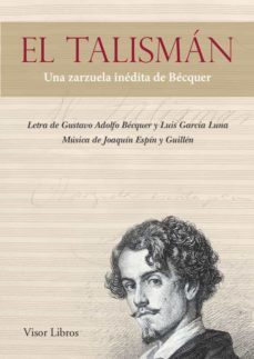 el talisman: una zarzuela inedita de becquer-gustavo adolfo becquer-luis garcia luna-9788498956931