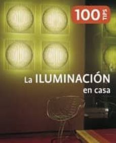 la iluminacion en casa: 100 tips-9788499368931