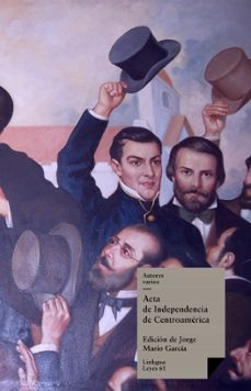acta de independencia de centroamérica (ebook)-jose cecilio del valle-jorge mario garcia laguardia-9788499537931