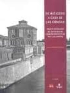 de matadero a casa de las ciencias: primer centenario del matader o de logroño proyectado por luis barron-9788499600031