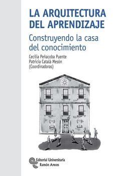 la arquitectura del aprendizaje: construyendo la casa del conocim iento-cecilia peñacoba puente-patricia catala meson-9788499614731