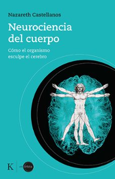 neurociencia del cuerpo-nazareth castellanos-9788499889931