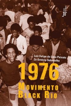 1976: movimento black rio (ebook)-luiz felipe de lima peixoto-ze octavio sebadelhe-9788503013031