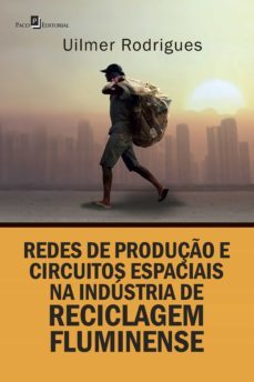 redes de produço e circuitos espaciais na industria de reciclagem fluminense (ebook)-9788546218431