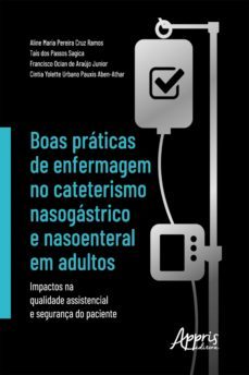 boas práticas de enfermagem no cateterismo nasogástrico e nasoenteral em adultos:-aline maria pereira cruz ramos-9788547343231