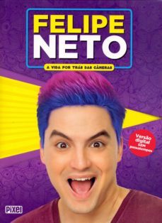 felipe neto - a vida por tras das cameras (ebook)-felipe neto-9788555461231