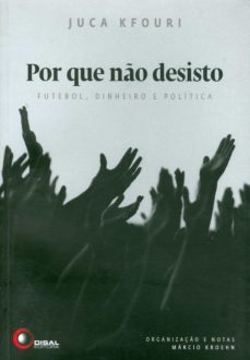 por que no desisto (ebook)-juca kfouri-9788578440831