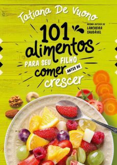 101 alimentos para seu filho comer antes de crescer (ebook)-tatiana de vuono-9788582469231