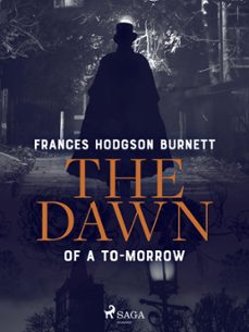 the dawn of a to-morrow (ebook)-frances hodgson burnett-9788726804331
