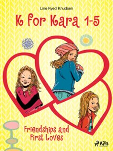 k for kara 1-5. friendships and first loves (ebook)-line kyed knudsen-9788727168531