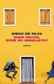 sono felice, dove ho sbagliato?-diego de silva-9788806251031